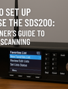 How to Set Up and Use the SDS200: A Beginner’s Guide to Digital Scanning