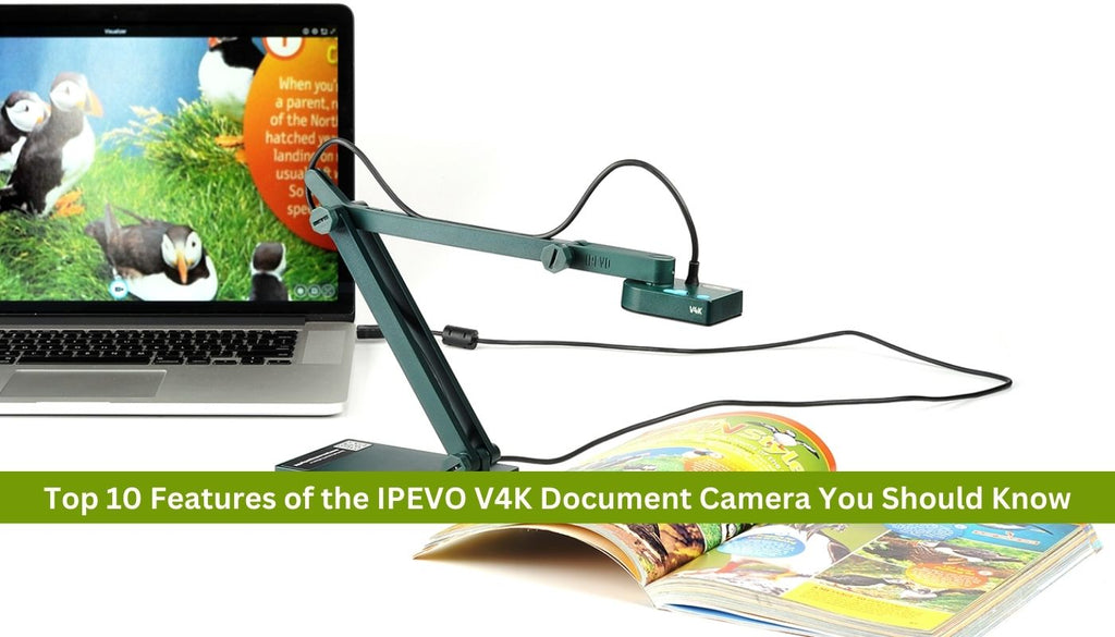 Top 10 Features of the IPEVO V4K Document Camera You Should Know Pete